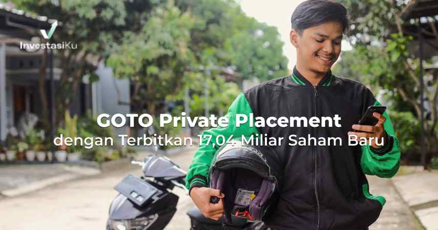 GOTO Private Placement dengan Terbitkan 17,04 Miliar Saham Baru